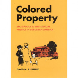 Colored Property: State Policy and White Racial Politics in Suburban America
