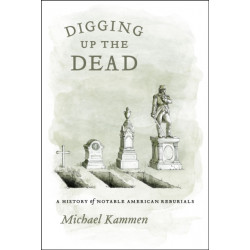 Digging Up the Dead: A History of Notable American Reburials