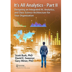 It's All Analytics - Part II: Designing an Integrated AI, Analytics, and Data Science Architecture for Your Organization