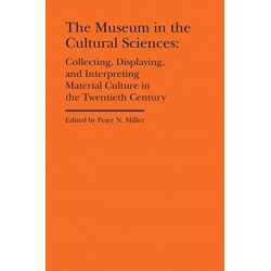 The Museum in the Cultural Sciences - Collecting, Displaying, and Interpreting Material Culture in the Twentieth Century