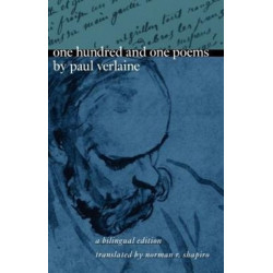 One Hundred and One Poems by Paul Verlaine: A Bilingual Edition