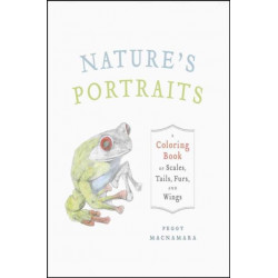 Nature's Portraits: A Coloring Book of Scales, Tails, Furs, and Wings