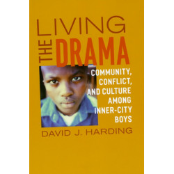 Living the Drama: Community, Conflict, and Culture among Inner-City Boys
