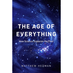 The Age of Everything: How Science Explores the Past