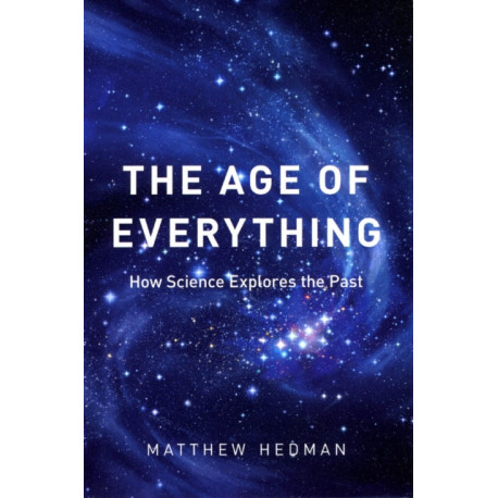 The Age of Everything: How Science Explores the Past