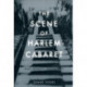 The Scene of Harlem Cabaret: Race, Sexuality, Performance