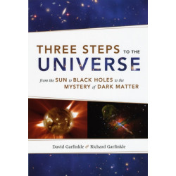 Three Steps to the Universe: From the Sun to Black Holes to the Mystery of Dark Matter
