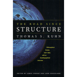 The Road since Structure: Philosophical Essays, 1970-1993, with an Autobiographical Interview