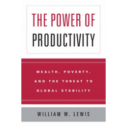 The Power of Productivity: Wealth, Poverty, and the Threat to Global Stability