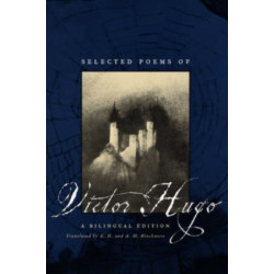 Selected Poems of Victor Hugo – A Bilingual Edition: A Bilingual Edition