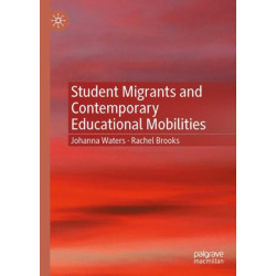 Student Migrants and Contemporary Educational Mobilities