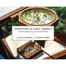 Surveying in Early America: The Point of Beginning, an Illustrated History