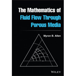 The Mathematics of Fluid Flow Through Porous Media