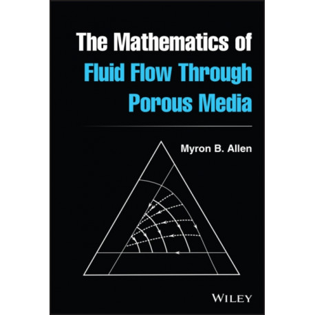 The Mathematics of Fluid Flow Through Porous Media