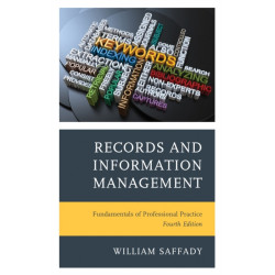 Records and Information Management: Fundamentals of Professional Practice