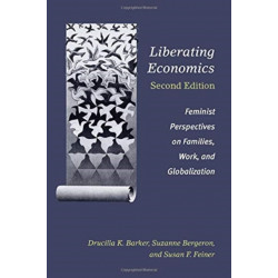 Liberating Economics, Second Edition: Feminist Perspectives on Families, Work, and Globalization