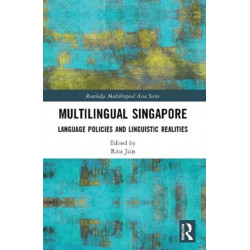 Multilingual Singapore: Language Policies and Linguistic Realities