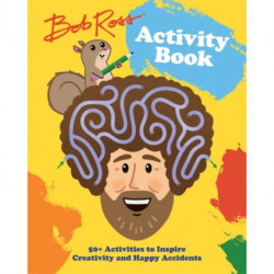 Bob Ross Activity Book: 50+ Activities to Inspire Creativity and Happy Accidents