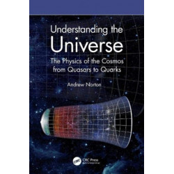 Understanding the Universe: The Physics of the Cosmos from Quasars to Quarks