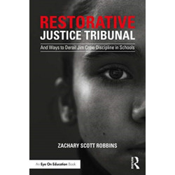 Restorative Justice Tribunal: And Ways to Derail Jim Crow Discipline in Schools