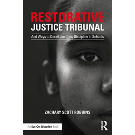 Restorative Justice Tribunal: And Ways to Derail Jim Crow Discipline in Schools