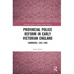 Provincial Police Reform in Early Victorian England: Cambridge, 1835–1856