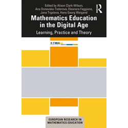 Mathematics Education in the Digital Age: Learning, Practice and Theory