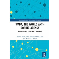 WADA, the World Anti-Doping Agency: A Multi-Level Legitimacy Analysis