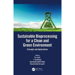 Sustainable Bioprocessing for a Clean and Green Environment: Concepts and Applications
