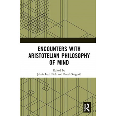 Encounters with Aristotelian Philosophy of Mind