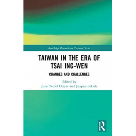 Taiwan in the Era of Tsai Ing-wen: Changes and Challenges