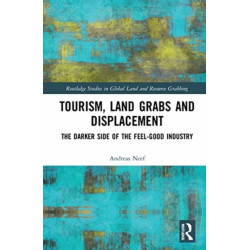 Tourism, Land Grabs and Displacement: The Darker Side of the Feel-Good Industry