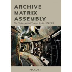 Archive, Matrix, Assembly: The Photographs of Thomas Struth 1978-2018