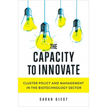The Capacity to Innovate: Cluster Policy and Management in the Biotechnology Sector