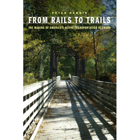 From Rails to Trails: The Making of America's Active Transportation Network
