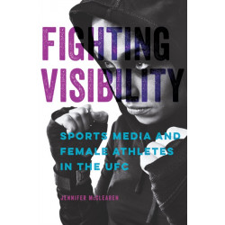 Fighting Visibility: Sports Media and Female Athletes in the UFC