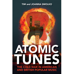 Atomic Tunes: The Cold War in American and British Popular Music