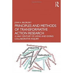 Principles and Methods of Transformative Action Research: A Half Century of Living and Doing Collaborative Inquiry