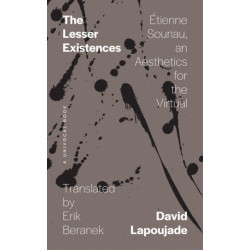 The Lesser Existences: Etienne Souriau, an Aesthetics for the Virtual