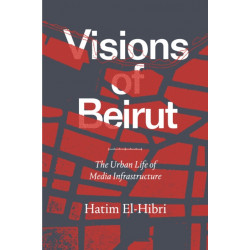 Visions of Beirut: The Urban Life of Media Infrastructure