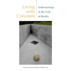 Living with Concepts: Anthropology in the Grip of Reality