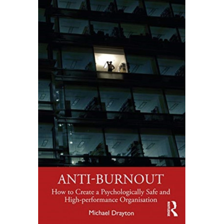 Anti-burnout: How to Create a Psychologically Safe and High-performance Organisation