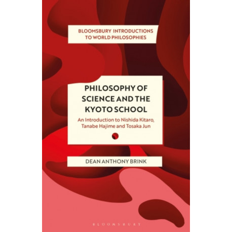 Philosophy of Science and The Kyoto School: An Introduction to Nishida Kitaro, Tanabe Hajime and Tosaka Jun