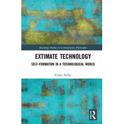 Extimate Technology: Self-Formation in a Technological World
