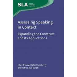 Assessing Speaking in Context: Expanding the Construct and its Applications
