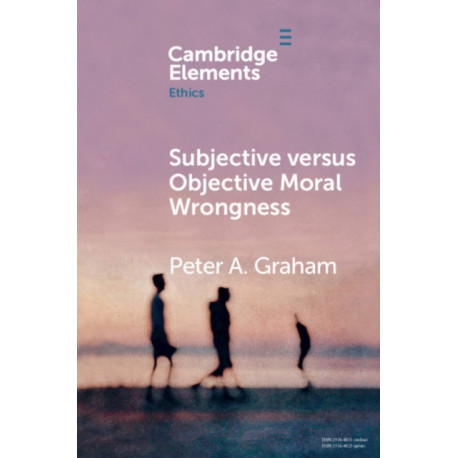 Subjective versus Objective Moral Wrongness