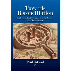 Towards Reconciliation PB: Understanding Violence and the sacred after Rene Girard