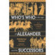 Who's Who in the Age of Alexander and his Successors: From Chaironeia to Ipsos (338-301 BC)