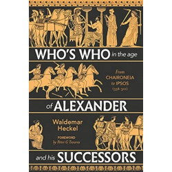 Who's Who in the Age of Alexander and his Successors: From Chaironeia to Ipsos (338-301 BC)