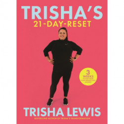Trisha’s-21 Day-Reset: 3 weeks to kick-start your weight-loss journey